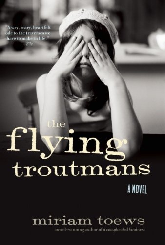 Miriam Toews/The Flying Troutmans